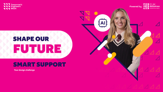 Tomorrow's Engineers Week 2026 - Shape our future - Smart support design challenge